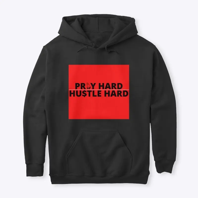 Pray Hard...Hustle Hard